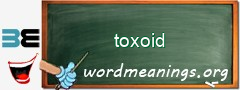 WordMeaning blackboard for toxoid